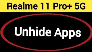 how to unhide apps in Realme 11 Pro+ 5G, Realme 11 Pro+ 5G me app unhide kaise kare