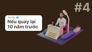 Nếu quay lại 10 năm trước - 3 bước Xây Dựng Nguồn Thu Nhập Thứ 2