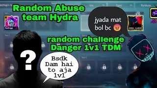 toxic random Abuse hydra and challenge hydra danger for 1v1 tdm | pubg mobile