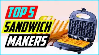 Top 5 Best Sandwich Makers In 2022 Reviews
