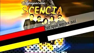 Agrupaci&oacute;n Scencia - Por Que Seras Asi [Primicia 2015]