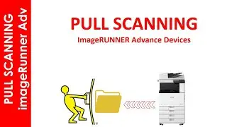 PULL SCANNING in imageRunner  Advance Devices