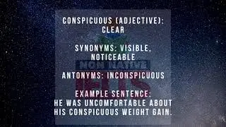 CONSPICUOUS (ADJECTIVE):&nbsp;clear