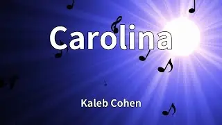 Kaleb Cohen - Carolina (Lyrics)