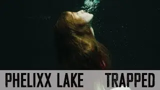 PHELIXX LAKE: Trapped (Visualizer)