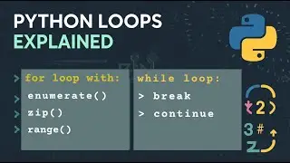 Python Loops Explained | for Loop, while Loop, break(), continue(), enumerate() & zip()