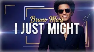 Bruno Mars - I Just Might