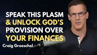 Speak This Psalm & Unlock God&rsquo;s Provision Over Your Finances !! Craig Groeschel