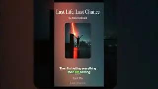 Last Life, Last Chance: Seize the Moment, Ditch the Fear!