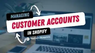 Managing Customer Accounts in Shopify (2025)
