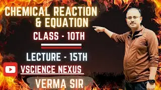 ||Chemical Reaction and reaction||LEC-15th||Chemistry||Class-10th||BY S.K.VERMA||