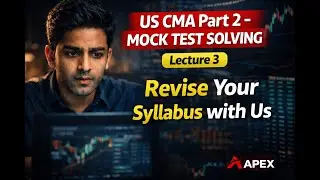 US CMA Part 2 - Mock Test Solving Lecture 3 - Revise your Syllabus with us!