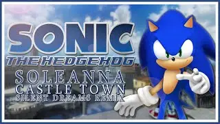 Sonic the Hedgehog (2006) - Soleanna: Castle Town | Silent Dreams Remix