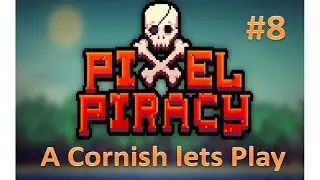 Pixel Piracy A Cornish Lets Play #8