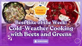 Cold-Weather Cooking with Beets and Greens &mdash; Our Best Bites of the Week!