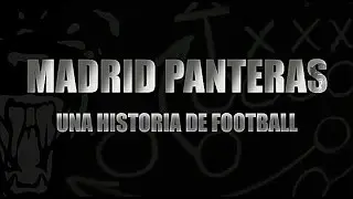 MADRID PANTERAS_UNA HISTORIA DE FOOTBALL