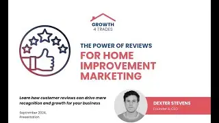 The Power of Reviews in Home Improvement Marketing & Generating More Leads