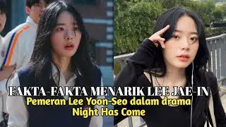 Fakta-fakta Menarik Lee Jae-In Pemeran Lee Yoon-Seo dalam Drama Korea Night Has Come