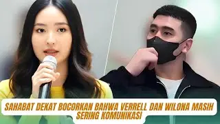 Terungkap! Sahabat Dekat Bocorkan Bahwa Verrell dan Wilona Masih Sering Komunikasi Intens Tiap Malam