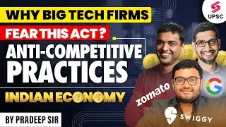Why Big Tech Firms Fear Act? Anti-Competitive Practices | Indian Economy By Pradeep Sir