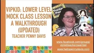 VIPKid: Lower Level Mock Class Lesson A Walkthrough (Updated)