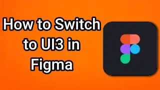 How to Switch to UI3 in Figma