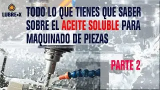 TODO LO QUE TIENES QUE SABER DE ACEITES SOLUBLES, TALADRINA, MAQUINADO, CNC ETC…. PARTE 2