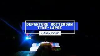 Cargo Ship Departing Rotterdam Time-lapse | Life At Sea