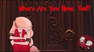 Where Are You Now, Dad? (A Hazbin Hotel Original Fan Song) - MultiVees Season 2 Song 13
