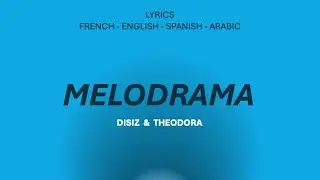 MELODRAMA - Disiz & Theodora (French, English, Spanish & Arabic Lyrics)