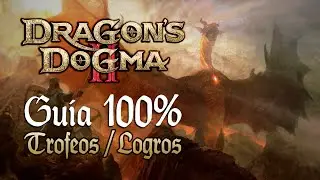 Dragon's Dogma 2 - Guía para el Trofeo de Platino / 100% Logros: Paso a paso y en orden