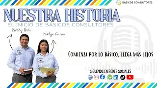 NUESTRA HISTORIA: El inicio de Básicos Consultores.