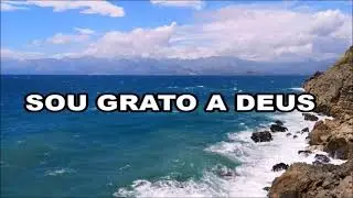 SOU GRATO A DEUS - Coral (com letra)