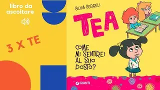 Libro per bambini letto ad alta voce: Tea, come mi sentirei al suo posto - audiolibro per bambini