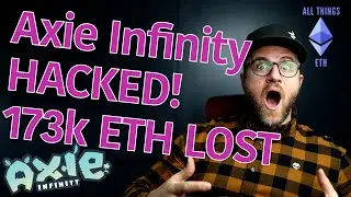 Axie Infinity Hacked - Ronin Bridge Exploited for 173k ETH!!