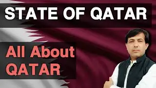 State Of Qatar | All About Qatar | Qatar Geography History Economy | Middle East | Muhammad Akram