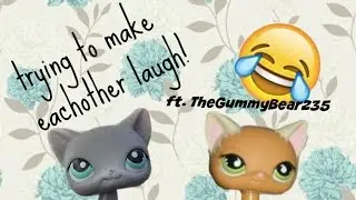 LPS: Trying to Make Eachother Laugh {Featuring TheGummyBear235}