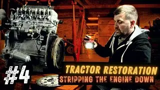 Ferguson FE35 VINTAGE TRACTOR RESTORATION Part 4: Stripping the Engine Down