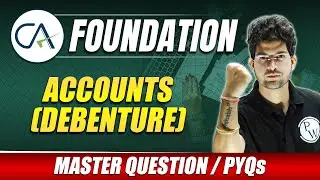 Accounts (Debenture) Master Question & PYQs #8 | CA Foundation Preparation | CA Wallah