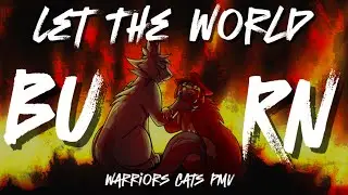 Let The World Burn | Unfinished Warrior Cat PMV