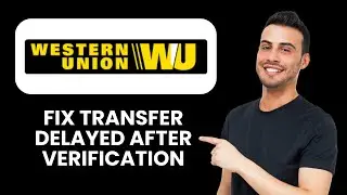 Western Union Transfer Delayed After Verification &mdash; Fix 📱 Speed Up Transfer & Access Funds