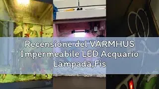 Recensione del VARMHUS Impermeabile LED Acquario Lampada,Fish Tank Light con telecomando e controllo