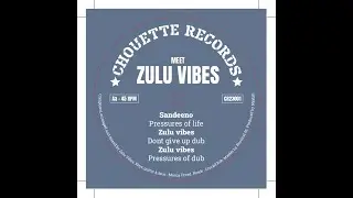 Sandeeno - Pressures Of Life + Pressure Of Dub (Zulu Vibes/Chouette Records)