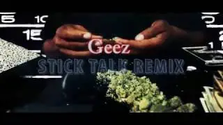 GEEZ     STICK TALK REMIX