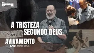 ARREPENDIMENTO, a tristeza segundo Deus - Série Avivamento - Mike Shea / Casa de Davi