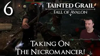 DSP Takes On the Necromancer! DSP Plays It: Tainted Grail: The Fall of Avalon Part 6