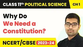 Class 11 Political Science Chapter 1 | Why Do We Need a Constitution?