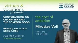 Conversations on Character & the Common Good presents 