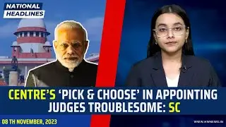 National Headlines: Centre&rsquo;s &lsquo;Pick & Choose&rsquo; In Appointing Judges Troublesome: SC
