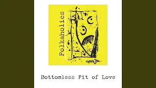 Bottomless Pit of Love (remastered)